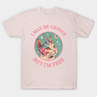 I May Be Cringe But I'm Free T-Shirt